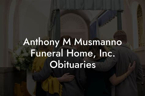 Contact information for osiekmaly.pl - Family and Friends are welcome for visitation on Thursday 6:00 pm to 8:00 pm and Friday 2:00 pm to 4:00 pm and 6:00 pm to 8:00 pm at the Anthony M. Musmanno Funeral Home, Inc. 941 McCoy Road McKees Rocks, Pa 15136. A blessing service will be celebrated on Saturday morning in the Musmanno chapel at 11:00 am. Interment will follow at Resurrection ... 